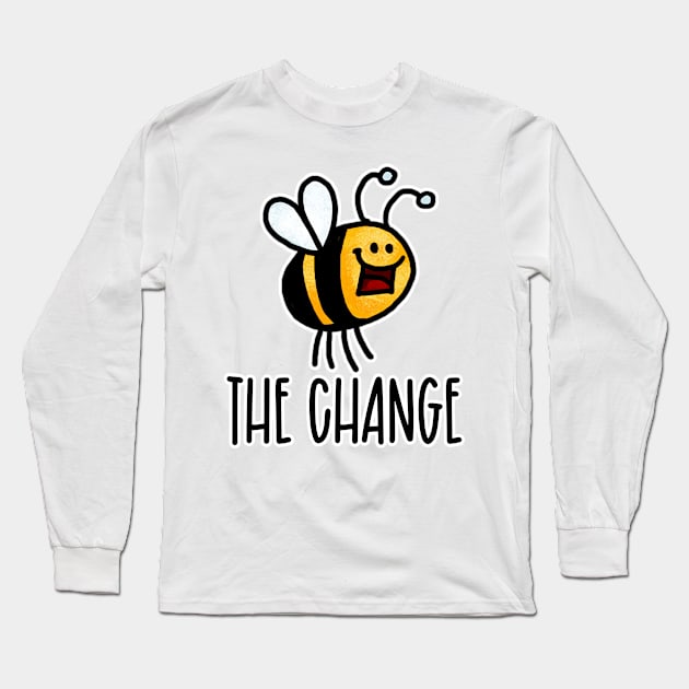 Bee the Change III Long Sleeve T-Shirt by Corrie Kuipers